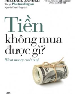 Ebook Tiền Không Mua Được Gì? – Cuốn Sách Giúp Bạn Hiểu Sâu Hơn Về Đạo Đức Và Thị Trường