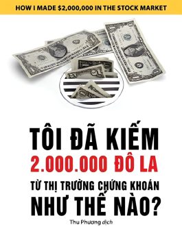 Ebook Tôi Đã Kiếm Được 2.000.000 Đô La Từ Thị Trường Chứng Khoán Như Thế Nào?