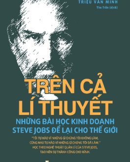 Ebook Trên Cả Lý Thuyết – Những Bí Quyết Kinh Doanh Steve Jobs Để Lại Cho Thế Giới