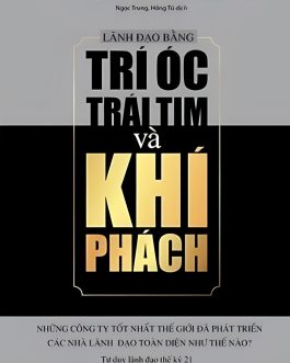 Ebook Trí Óc, Trái Tim và Khí Phách – Phát Triển Kỹ Năng Lãnh Đạo Toàn Diện