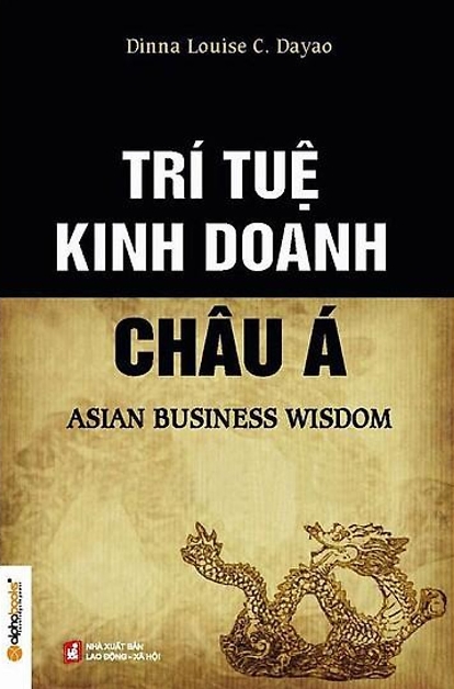 Ebook Trí Tuệ Kinh Doanh Châu Á - Bí Quyết Thành Công Từ Các Doanh Nhân Hàng Đầu 1