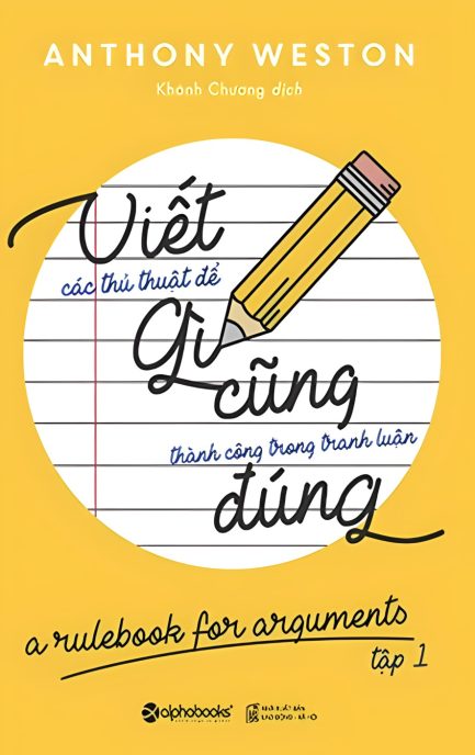 Ebook Viết Gì Cũng Đúng - Bí Quyết Lập Luận Chắc Chắn Và Dễ Hiểu Cho Mọi Người 3