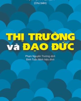 Ebook Thị Trường và Đạo Đức – Tư Tưởng về Chủ Nghĩa Tư Bản và Đạo Đức Kinh Tế