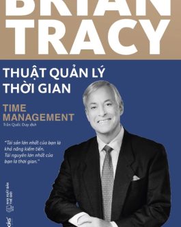 Ebook Thuật Quản Lý Thời Gian – Chiến Lược Tối Ưu Hóa Thời Gian Từ Brian Tracy