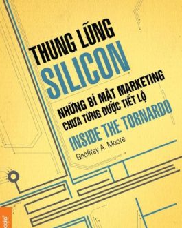 Ebook Thung Lũng Silicon: Những Bí Mật Marketing Chưa Từng Được Tiết Lộ – Geoffrey Moore