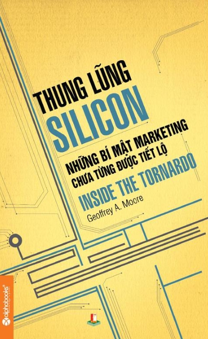 Ebook Thung Lũng Silicon: Những Bí Mật Marketing Chưa Từng Được Tiết Lộ - Geoffrey Moore 1