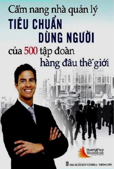 Ebook Tiêu Chuẩn Dùng Người Của 500 Tập Đoàn Hàng Đầu Thế Giới - Cẩm Nang Nhà Quản Lý 1